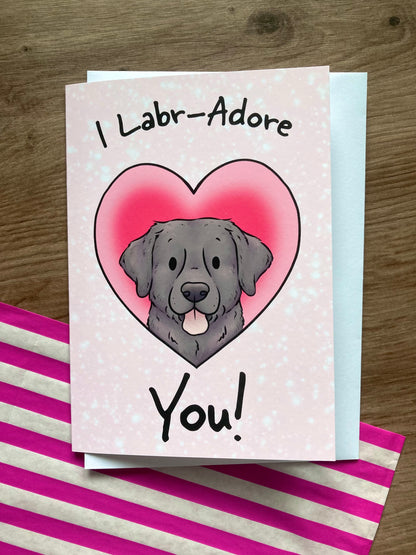 I Labr-Adore You | Cute A6 Labrador Greeting Card | Labrador Valentine's Day Card